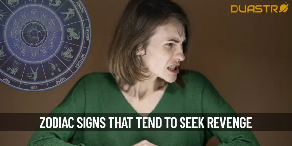 Zodiac Signs That Tend To Seek Revenge