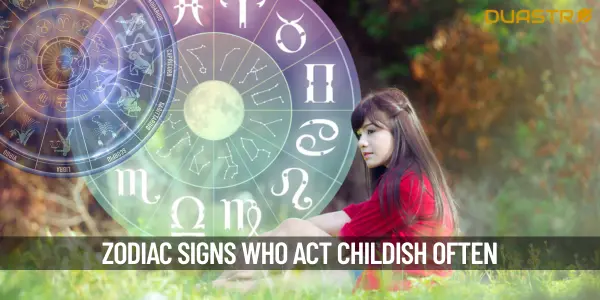Top Zodiac Signs Who Are Very Childish