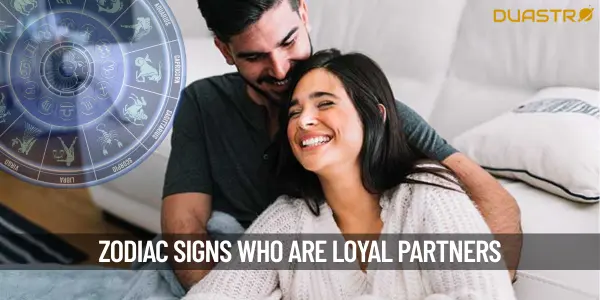 Top Zodiac Signs That Make Committed Spouses Loyalty and Love
