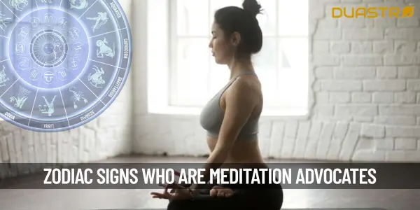 Zodiac Signs Who Are Meditation and Mindfulness Advocates!