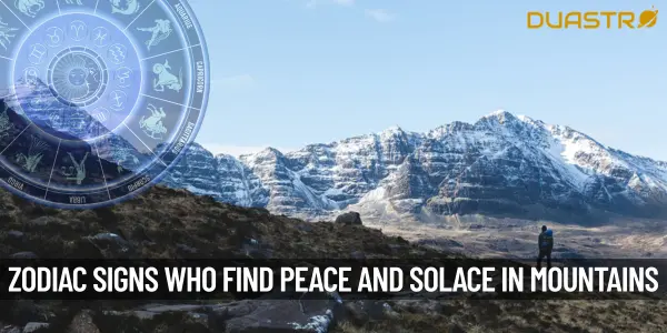 Zodiac Signs Who Find Solace In Mountains