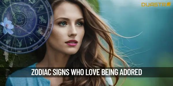 Top Zodiac Signs Who Love to Be Adored
