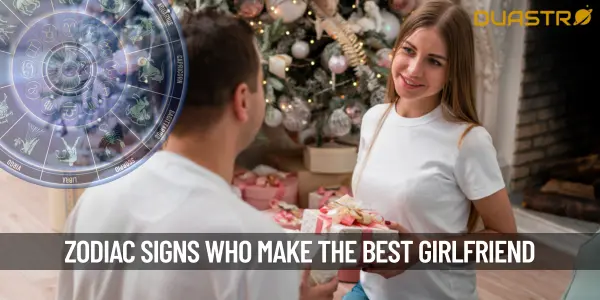 Zodiac Signs Who Make The Best Girlfriend