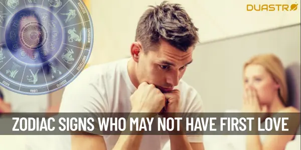 Zodiac Signs Who Cant Have First Love