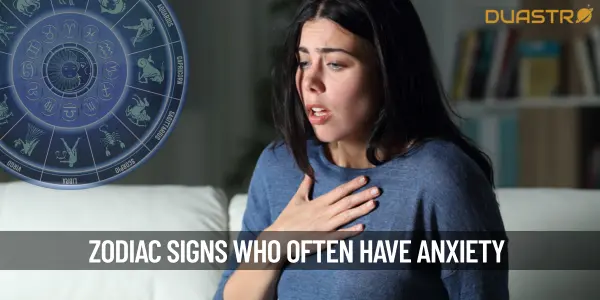 Zodiac Signs Who Have Anxiety Issue