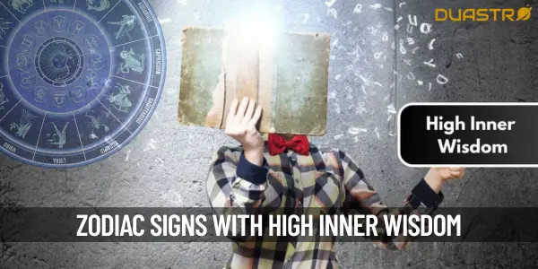 Top Zodiac Signs Who Have High Inner Wisdom