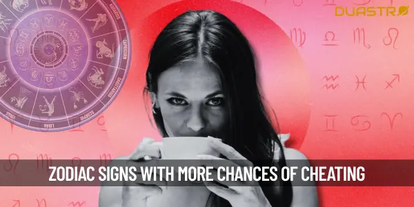 Zodiac Signs Who Are Having More Chances of Cheating In Relationship!