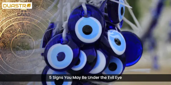 5 Signs You May Be Under the Evil Eye