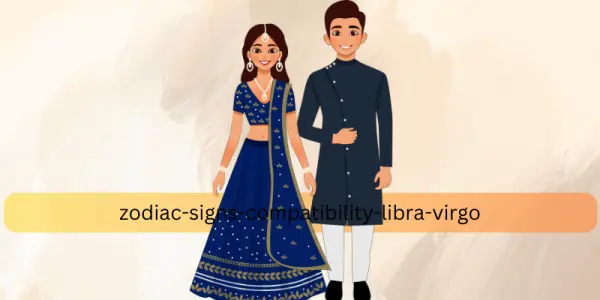 Understand Zodiac Signs Compatibility Libra and Virgo