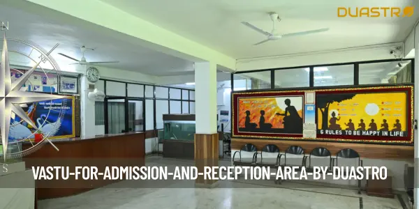 Vastu for Admission and Reception Area