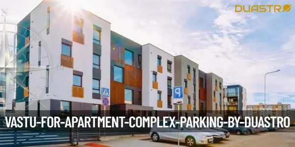 Vastu for Apartment Complex Parking