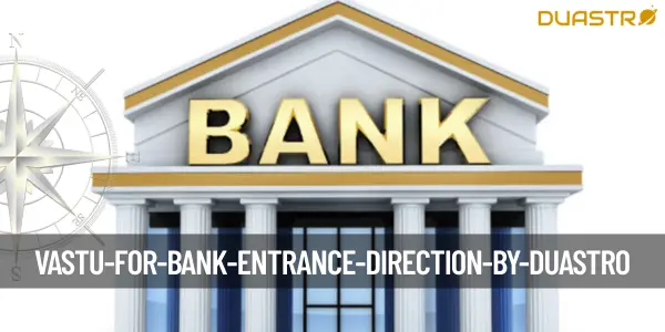 Vastu for Bank Entrance Direction