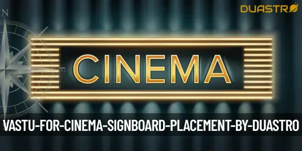 Vastu for Cinema Signboard Placement