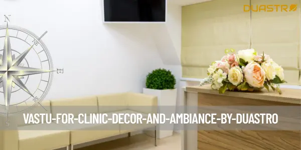 Vastu for Clinic Decor and Ambiance