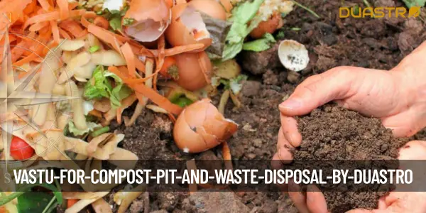 Vastu for Compost Pit and Waste Disposal