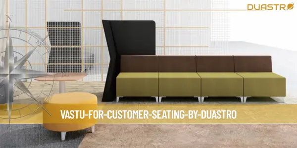 Vastu for Customer Seating