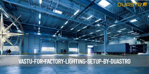 Vastu for Factory Lighting Setup