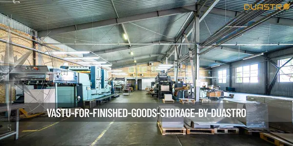 Vastu for Finished Goods Storage