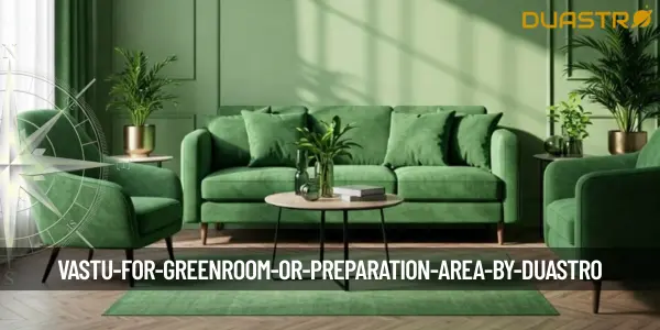 Vastu for Greenroom or Preparation Area