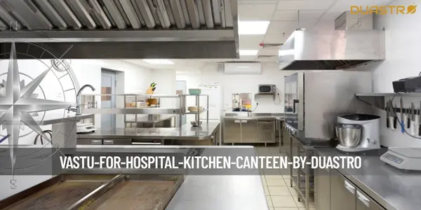Vastu for Hospital Kitchen/Canteen