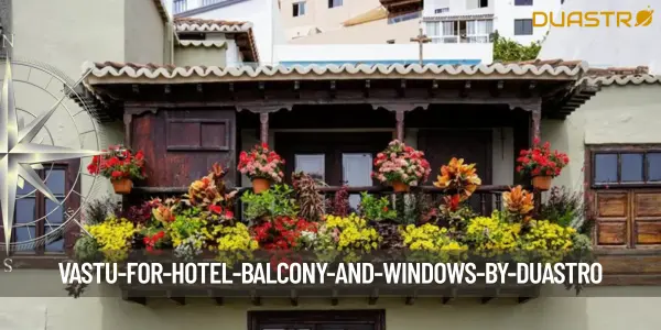 Vastu for Hotel Balcony and Windows