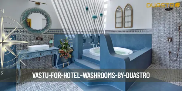 Vastu for Hotel Washrooms