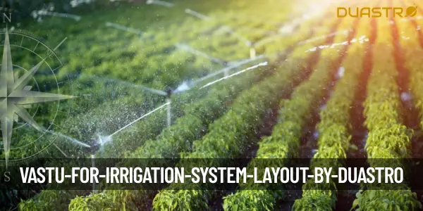 Vastu for Irrigation System Layout