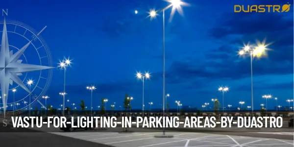 Vastu for Lighting in Parking Areas