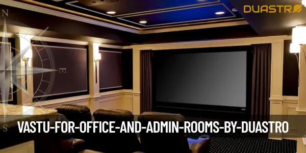 Vastu for Office and Admin Rooms
