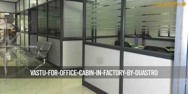 Vastu for Office Cabin in Factory
