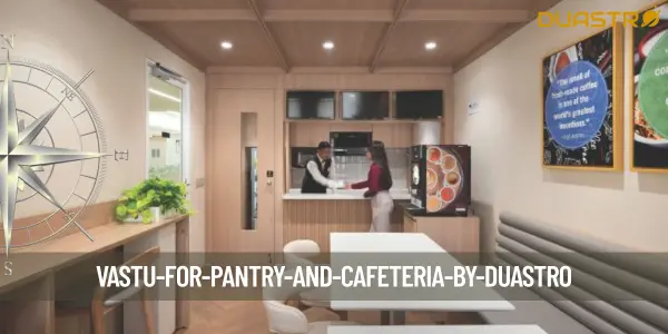 Vastu for Pantry and Cafeteria
