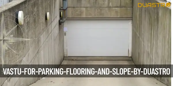 Vastu for Parking Flooring and Slope