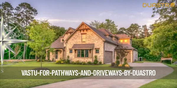 Vastu for Pathways and Driveways
