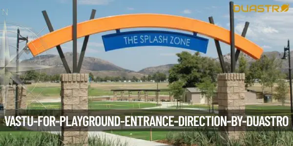 Vastu for Playground Entrance Direction