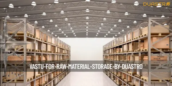 Vastu for Raw Material Storage