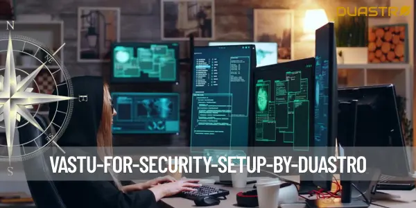 Vastu for Security Setup
