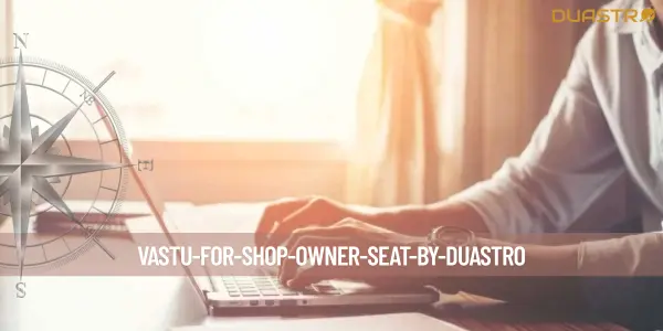 Vastu for Shop Owner Seat