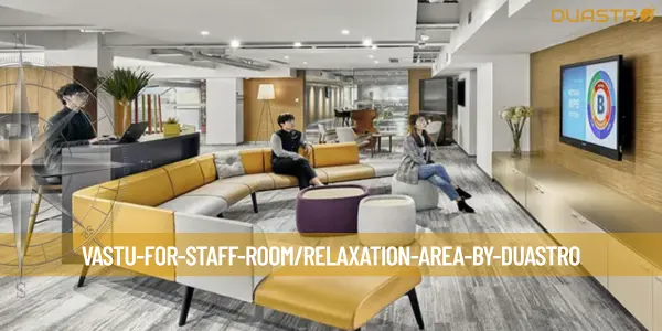 Vastu for Staff Room/Relaxation Area