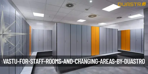 Vastu for Staff Rooms and Changing Areas