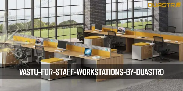 Vastu for Staff Workstations