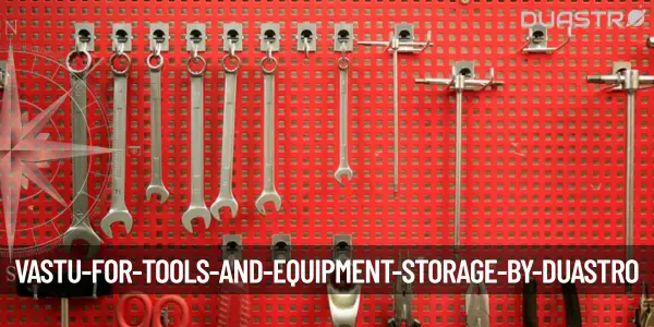 Vastu for Tools and Equipment Storage