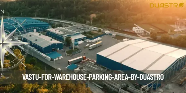 Vastu for Warehouse Parking Area
