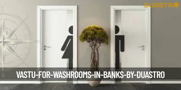 Vastu for Washrooms in Banks