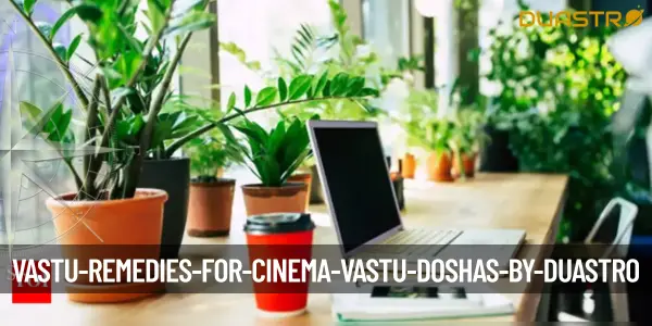 Vastu Remedies for Cinema Vastu Doshas