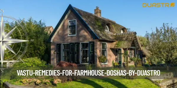 Vastu Remedies for Farmhouse Doshas