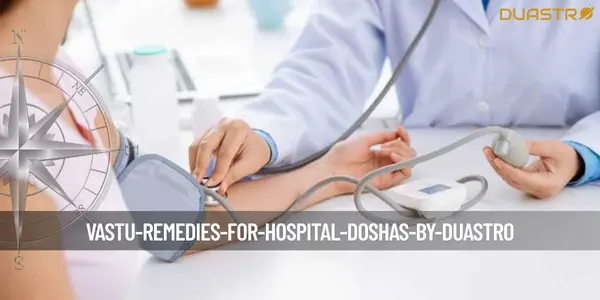 Vastu Remedies for Hospital Doshas